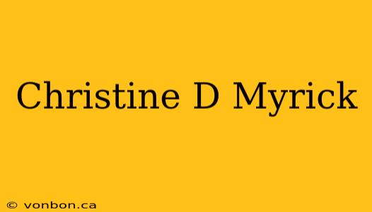 Christine D Myrick