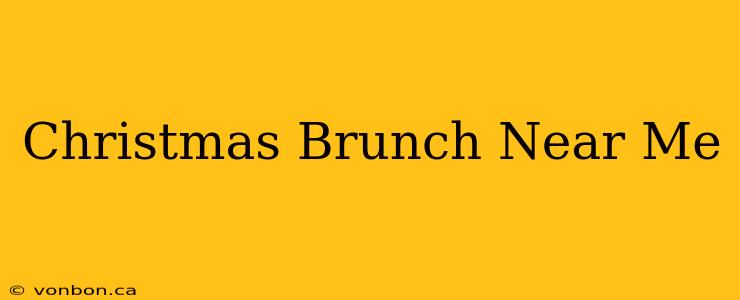 Christmas Brunch Near Me