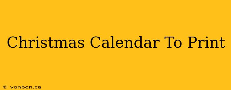 Christmas Calendar To Print