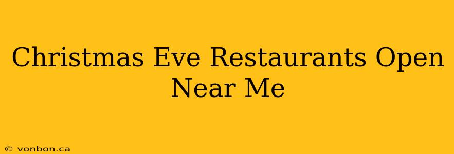 Christmas Eve Restaurants Open Near Me