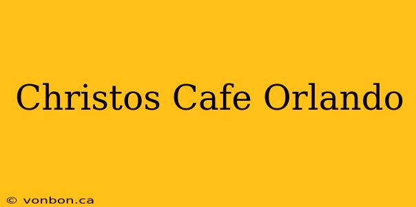 Christos Cafe Orlando