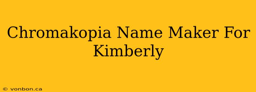 Chromakopia Name Maker For Kimberly