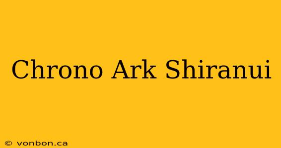 Chrono Ark Shiranui