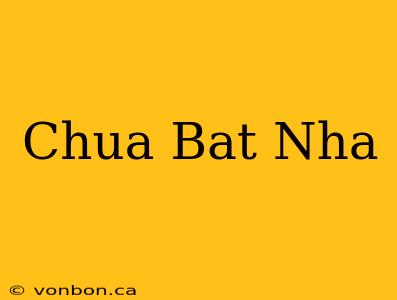 Chua Bat Nha