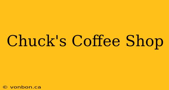 Chuck's Coffee Shop