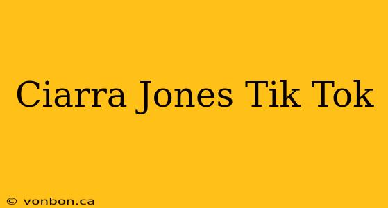 Ciarra Jones Tik Tok