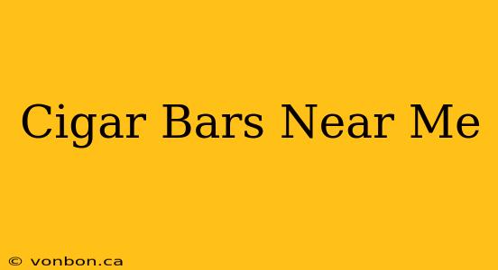 Cigar Bars Near Me