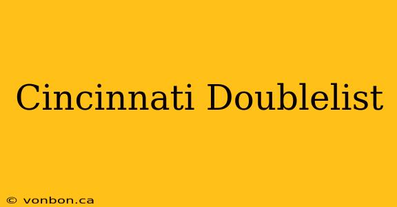 Cincinnati Doublelist