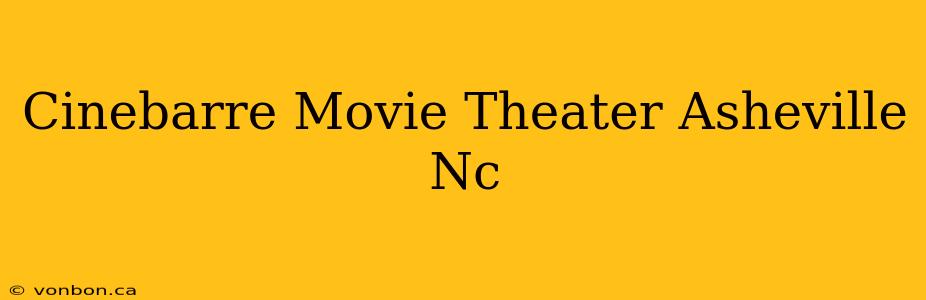 Cinebarre Movie Theater Asheville Nc