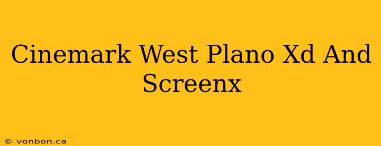 Cinemark West Plano Xd And Screenx