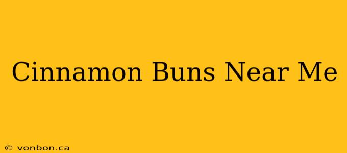 Cinnamon Buns Near Me