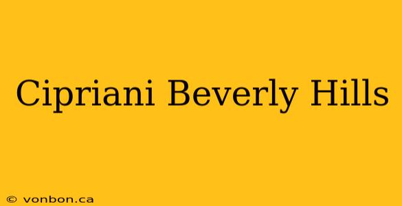 Cipriani Beverly Hills