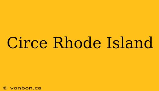 Circe Rhode Island