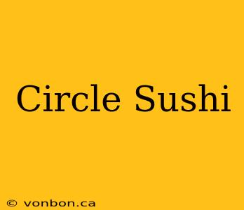 Circle Sushi