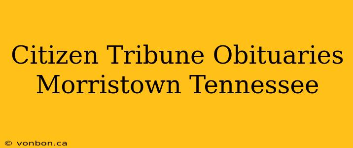 Citizen Tribune Obituaries Morristown Tennessee