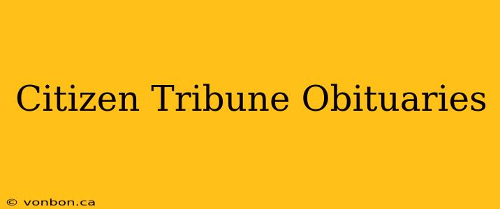 Citizen Tribune Obituaries