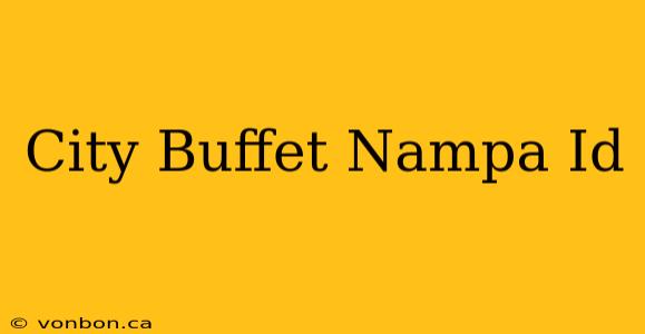 City Buffet Nampa Id