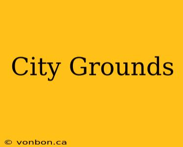 City Grounds