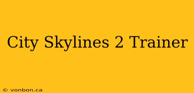 City Skylines 2 Trainer