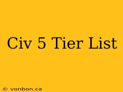 Civ 5 Tier List