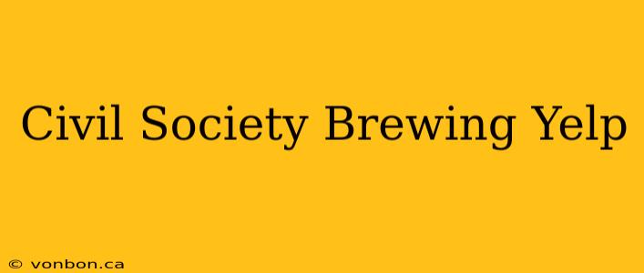 Civil Society Brewing Yelp