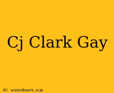 Cj Clark Gay