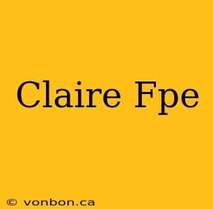 Claire Fpe