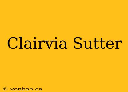 Clairvia Sutter