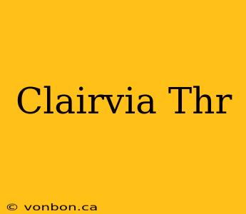 Clairvia Thr