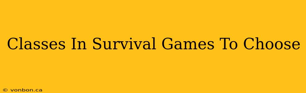 Classes In Survival Games To Choose