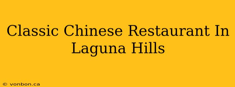 Classic Chinese Restaurant In Laguna Hills