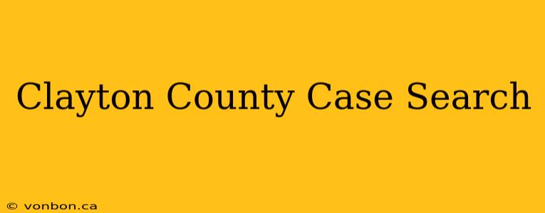 Clayton County Case Search