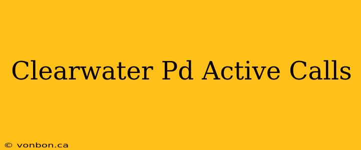 Clearwater Pd Active Calls