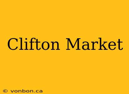 Clifton Market