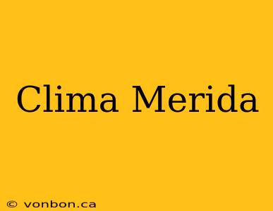 Clima Merida