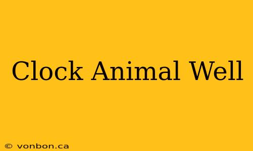 Clock Animal Well