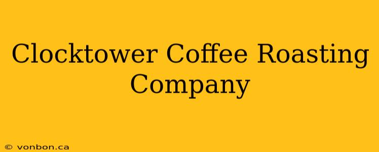 Clocktower Coffee Roasting Company