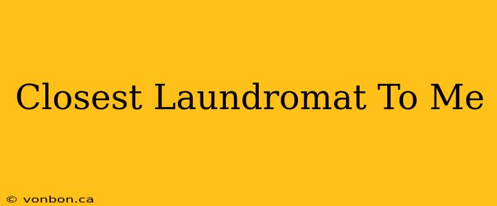 Closest Laundromat To Me