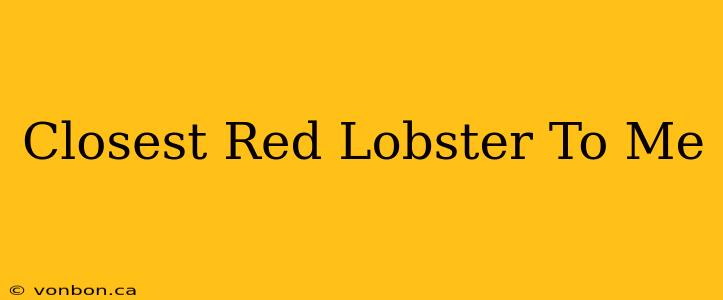 Closest Red Lobster To Me