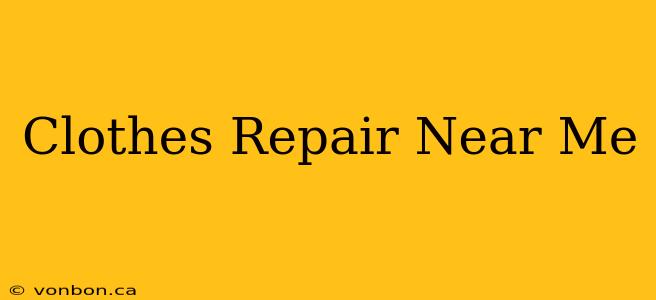 Clothes Repair Near Me