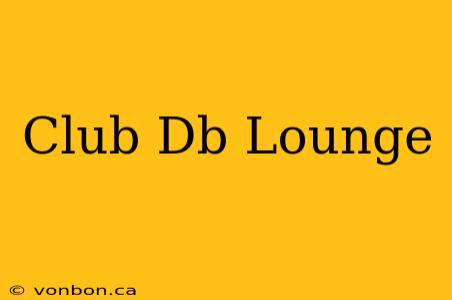 Club Db Lounge