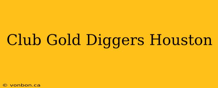 Club Gold Diggers Houston