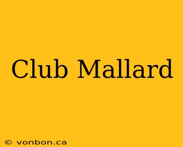 Club Mallard