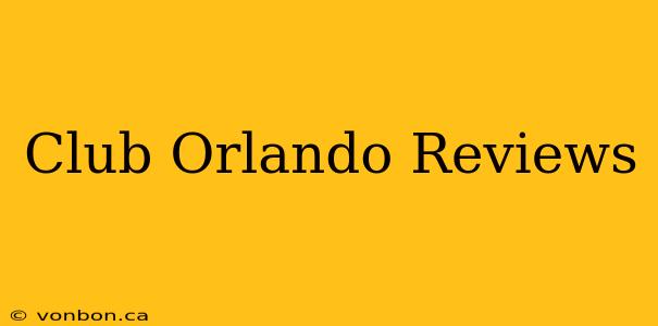 Club Orlando Reviews