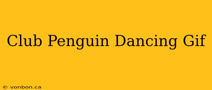 Club Penguin Dancing Gif