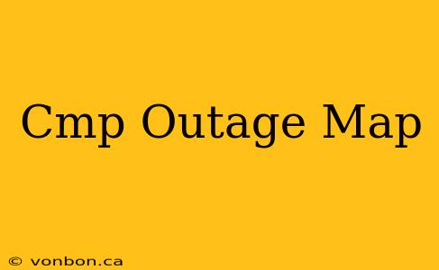 Cmp Outage Map