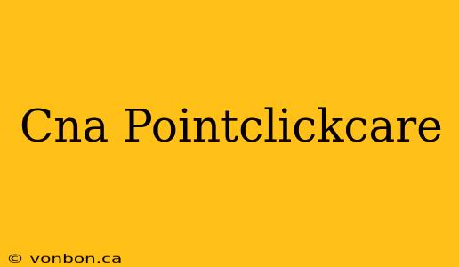 Cna Pointclickcare