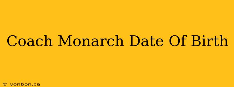 Coach Monarch Date Of Birth