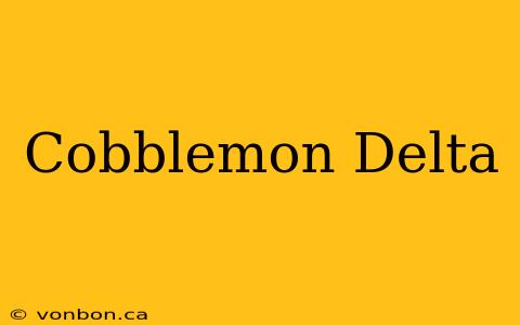 Cobblemon Delta