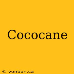 Cococane